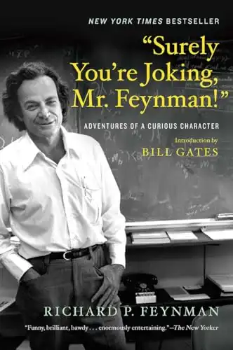 Surely You're Joking, Mr. Feynman! - The memoir of physicist Richard Feynman, documenting his methodology for inquiry and problem solving